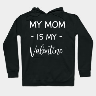 My mom Is My Valentine , My mom Lover , Funny Valentines , Valentines Day , My mom lover, Fur My mom For Life,  My mom Valentine Hoodie